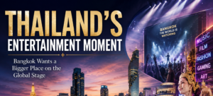 THAILAND’S ENTERTAINMENT MOMENT